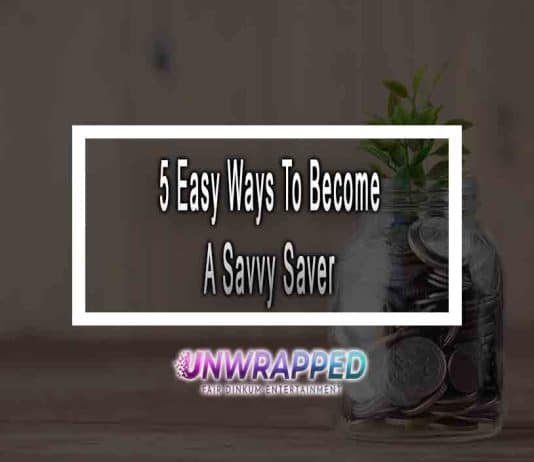 5 Easy Ways To Become A Savvy Saver