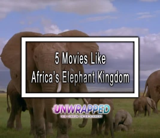 5 Movies Like Africa’s Elephant Kingdom to Watch