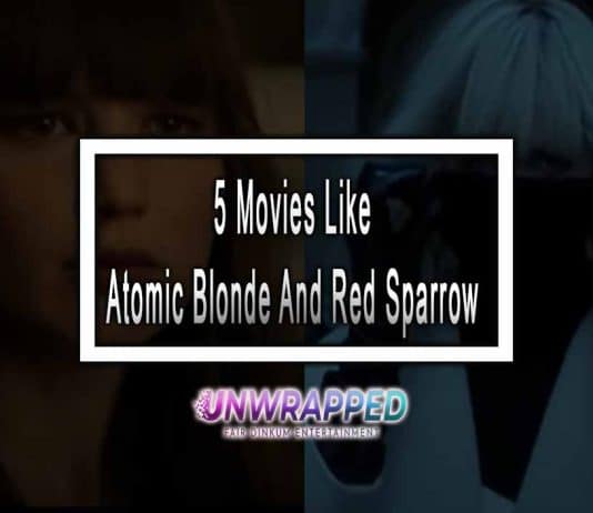 5 Movies Like Atomic Blonde And Red Sparrow