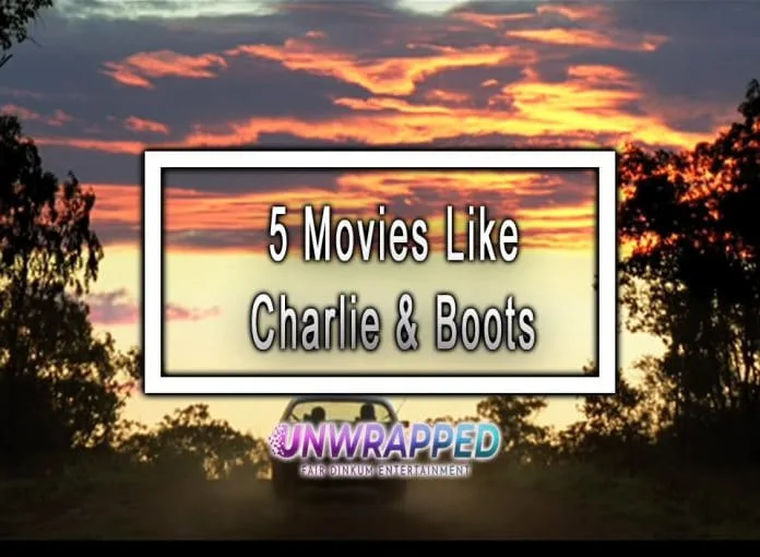 5 Movies Like Charlie & Boots to Watch 5 Movies Like Charlie & Boots to Watch