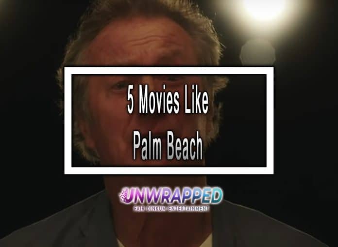 5 Movies Like Palm Beach to Watch