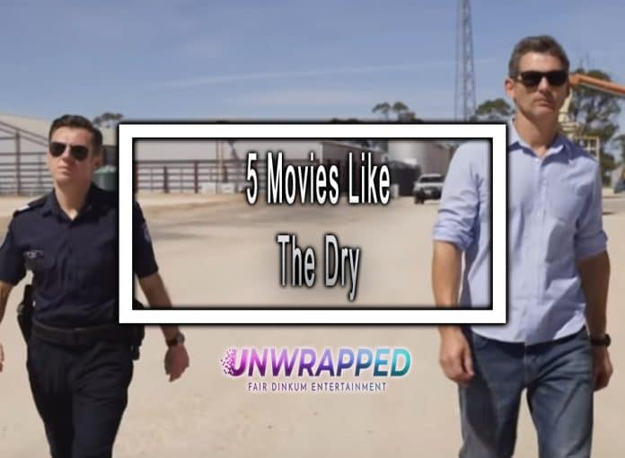 5 Movies Like The Dry to Watch 5 Movies Like The Dry to Watch