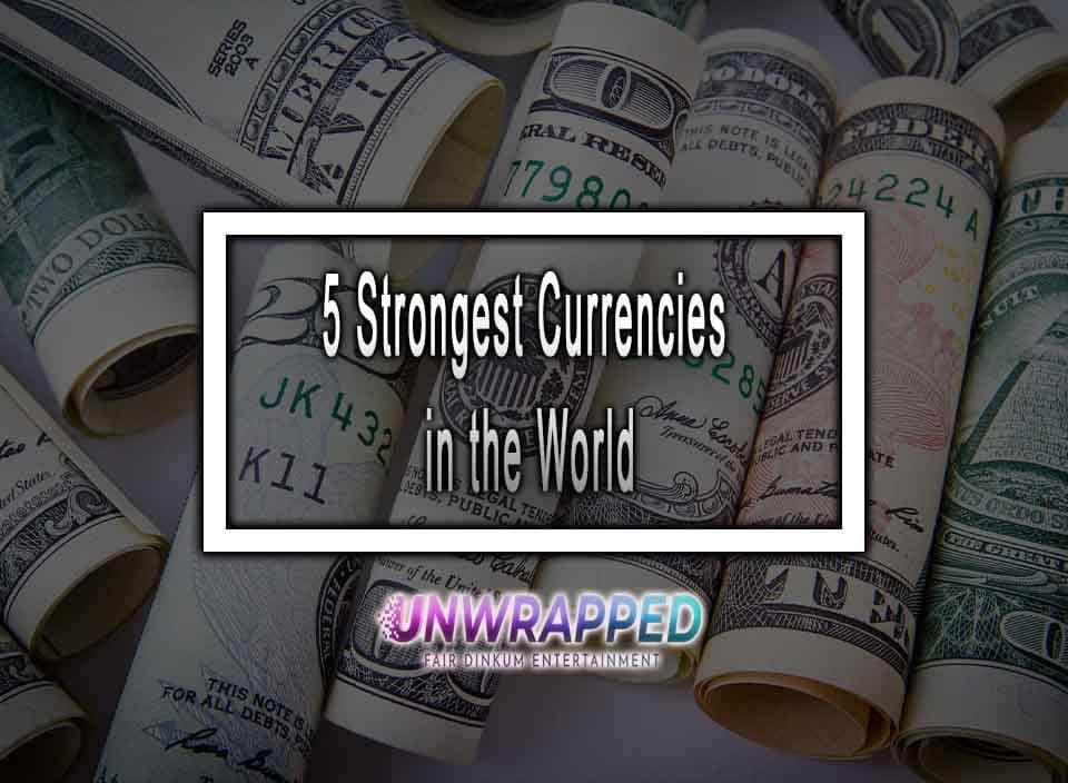 5 Strongest Currencies In The World