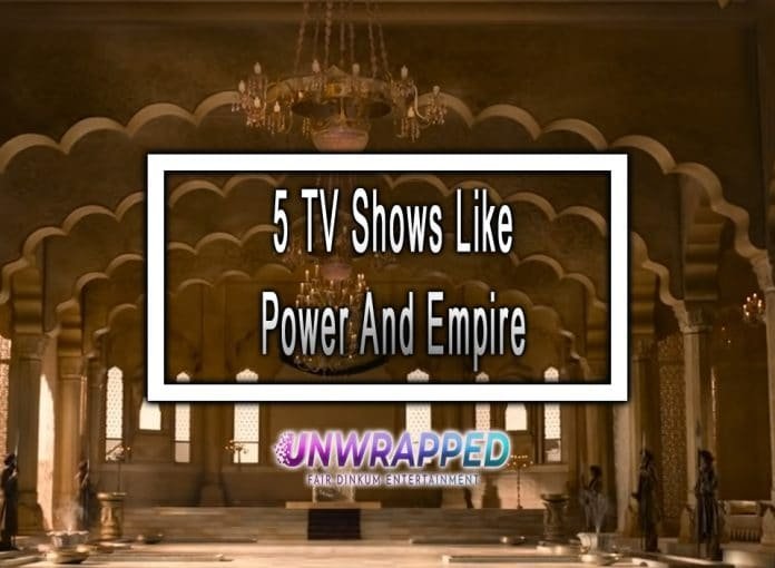 5 TV Shows Like Power And Empire to Watch