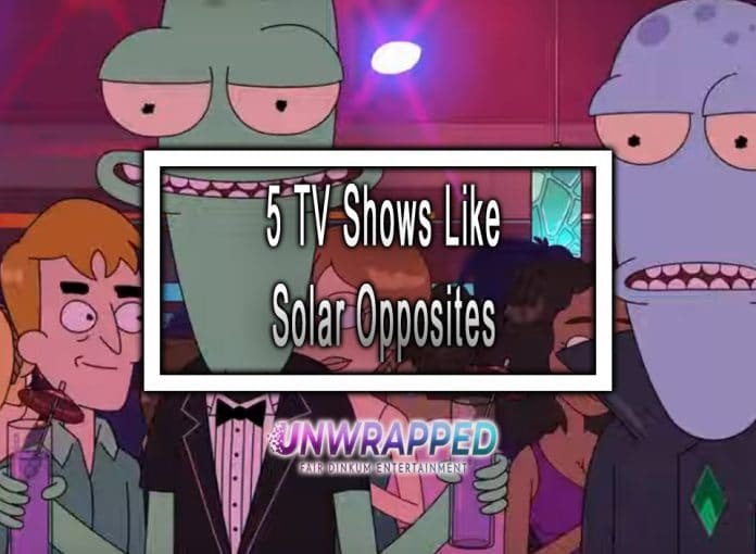 5 TV Shows Like Solar Opposites to Watch