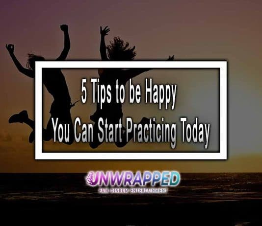 5 Tips to be Happy You Can Start Practicing Today
