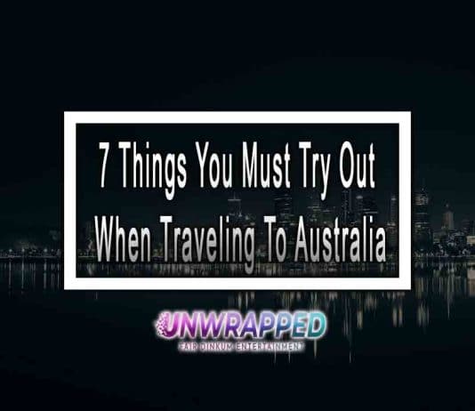 7 Things You Must Try Out When Traveling To Australia
