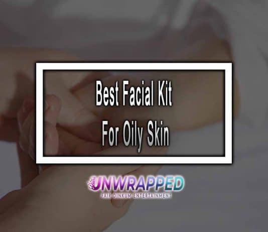 Best Facial Kit For Oily Skin