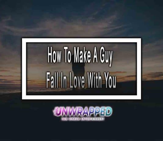 How To Make A Guy Fall In Love With You