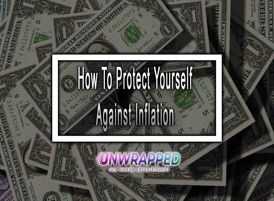 How To Protect Yourself Against Inflation