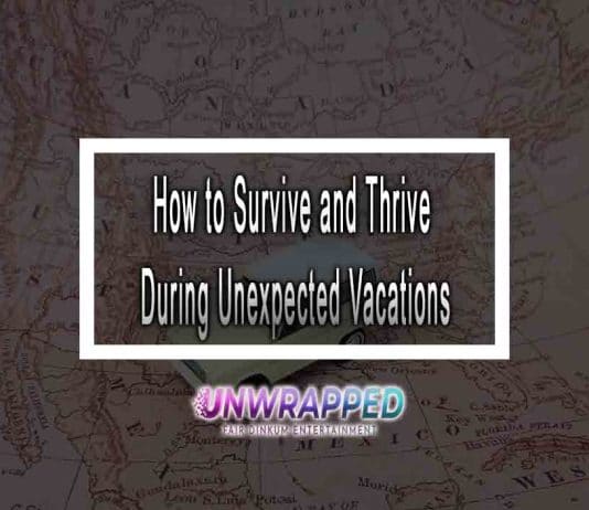 How to Survive and Thrive During Unexpected Vacations