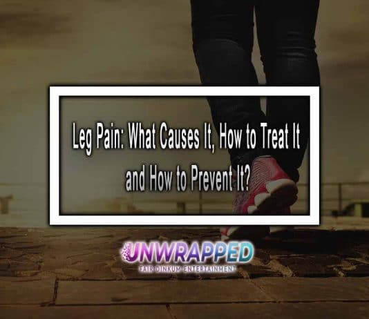 Leg Pain: What Causes It, How to Treat It, and How to Prevent It? Leg Pain: What Causes It, How to Treat It, and How to Prevent It?