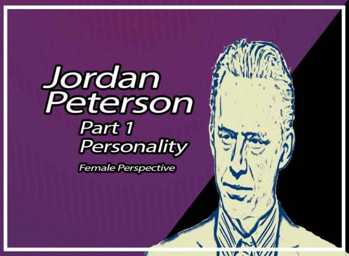 Part 1 Jordan B Peterson Lecture Series 2017 Personality and Its Transformations Jordan B Peterson - Review Female Perspective Part 1