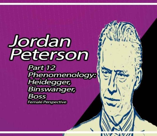 Phenomenology: Heidegger, Binswanger, Boss Jordan B. Peterson Part 12