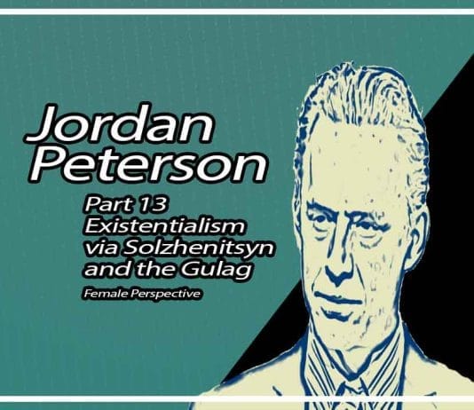 Existentialism via Solzhenitsyn and the Gulag Jordan B. Peterson Part 13