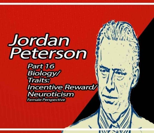 Biology/Traits: Incentive Reward/Neuroticism Jordan B. Peterson Part 16