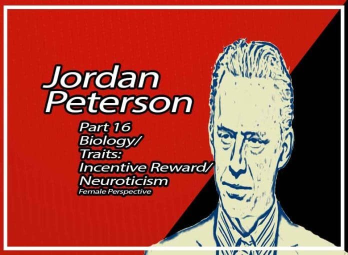 Biology/Traits: Incentive Reward/Neuroticism Jordan B. Peterson Part 16