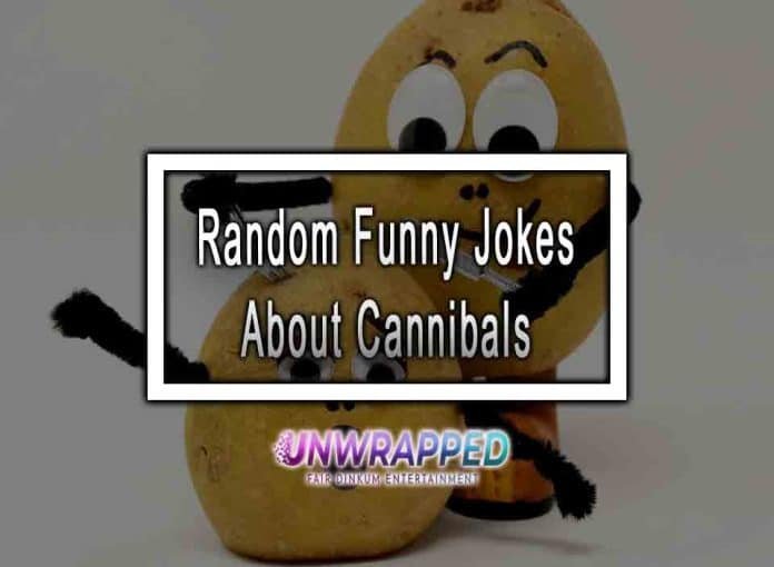 Random Funny Jokes About Cannibals