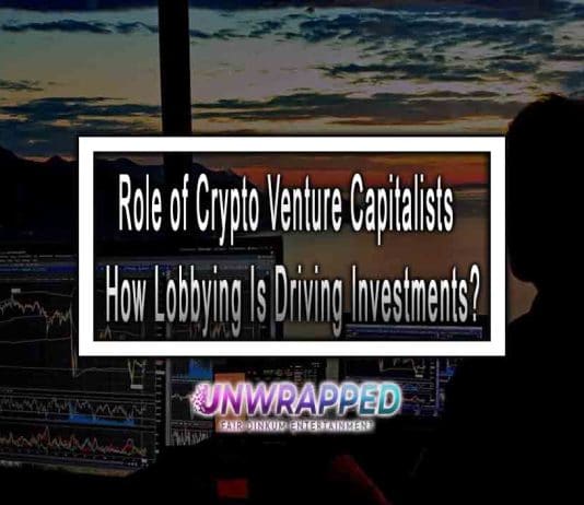 Role of Crypto Venture Capitalists - How Lobbying Is Driving Investments?