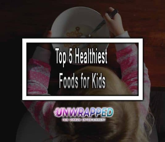 Top 5 Healthiest Foods for Kids Top 5 Healthiest Foods for Kids