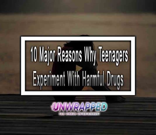 10 Major Reasons Why Teenagers Experiment With Harmful Drugs 10 Major Reasons Why Teenagers Experiment With Harmful Drugs