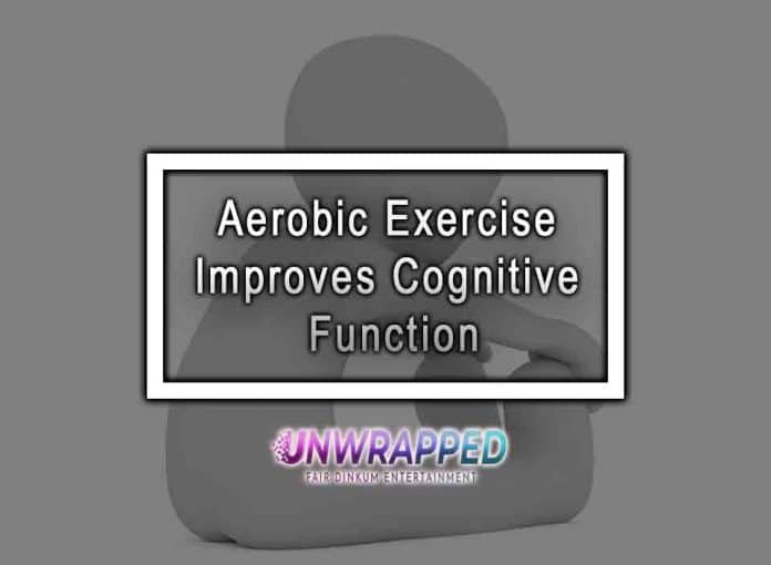 Aerobic Exercise Improves Cognitive Function