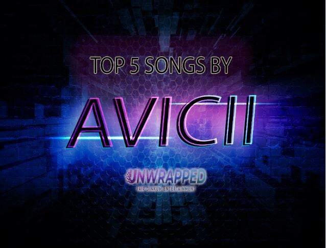 Avicii: Top 5 Songs