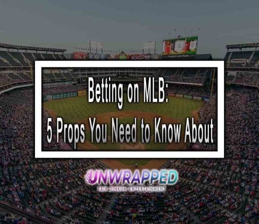 Betting on MLB: 5 Props You Need to Know About