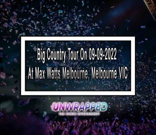Big Country Tour On 09-09-2022 At Max Watts Melbourne, Melbourne VIC