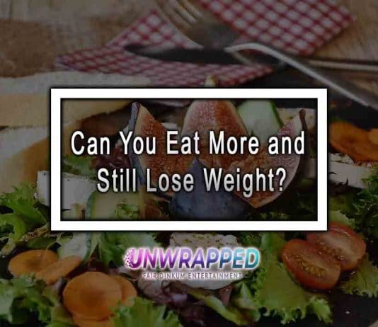 Can You Eat More and Still Lose Weight?