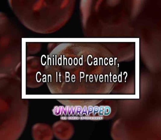 Childhood Cancer, Can It Be Prevented?