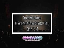 Crowded House Concert On 29-10-2022 At Darwin Convention Centre, Darwin City NT