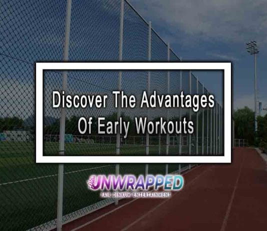 Discover The Advantages Of Early Workouts