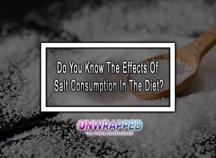 Do You Know The Effects Of Salt Consumption In The Diet?