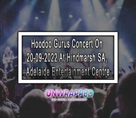 Hoodoo Gurus Concert On 20-09-2022 At Hindmarsh SA, Adelaide Entertainment Centre