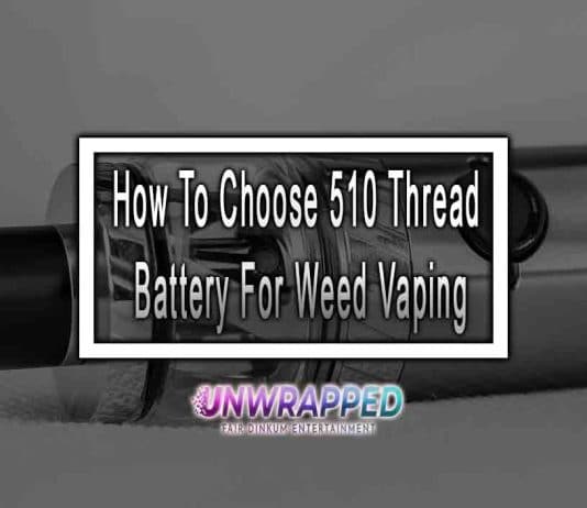 How To Choose 510 Thread Battery For Weed Vaping