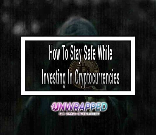How To Stay Safe While Investing In Cryptocurrencies