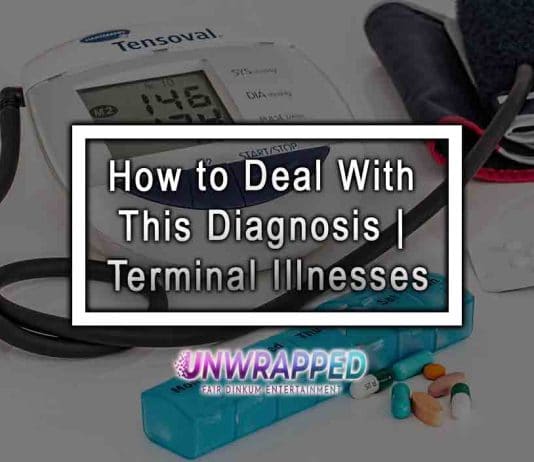 How to Deal With This Diagnosis | Terminal Illnesses