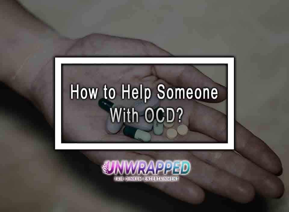 How To Help Someone With OCD?