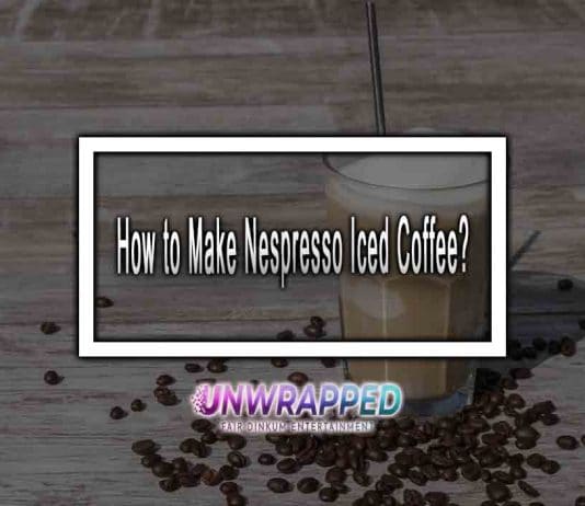 How to Make Nespresso Iced Coffee?