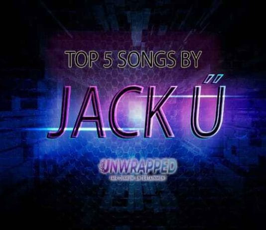 Jack Ü: Top 5 Songs