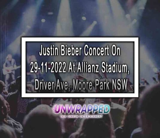 Justin Bieber Concert On 29-11-2022 At Allianz Stadium, Driver Ave, Moore Park NSW