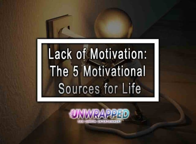 Lack Of Motivation: The 5 Motivational Sources For Life