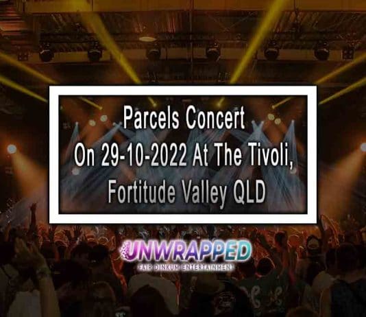 Parcels Concert On 29-10-2022 At The Tivoli, Fortitude Valley QLD Parcels Concert On 29-10-2022 At The Tivoli, Fortitude Valley QLD