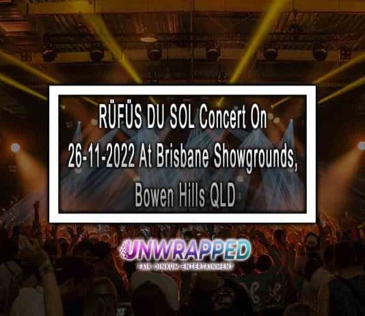RÜFÜS DU SOL Concert On 26-11-2022 At Brisbane Showgrounds, Bowen Hills QLD
