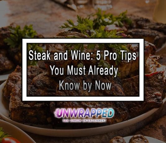 Steak and Wine: 5 Pro Tips You Must Already Know by Now
