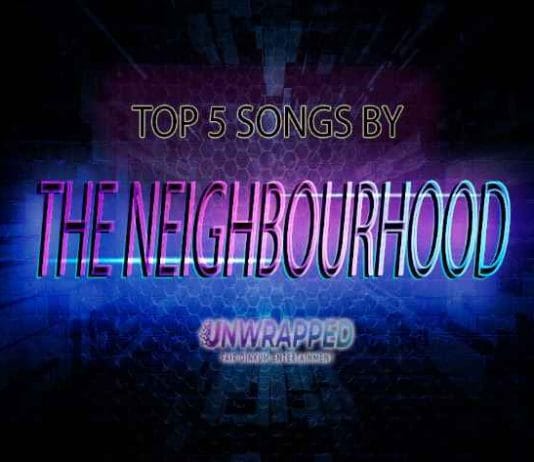 The Neighbourhood: Top 5 Songs