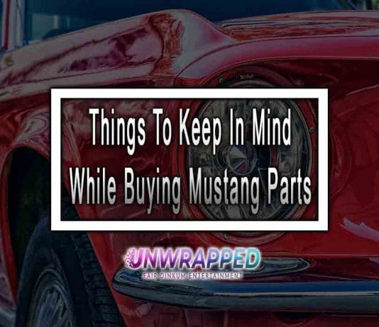 Things To Keep In Mind While Buying Mustang Parts Things To Keep In Mind While Buying Mustang Parts