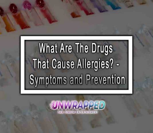 What Are The Drugs That Cause Allergies? - Symptoms and Prevention