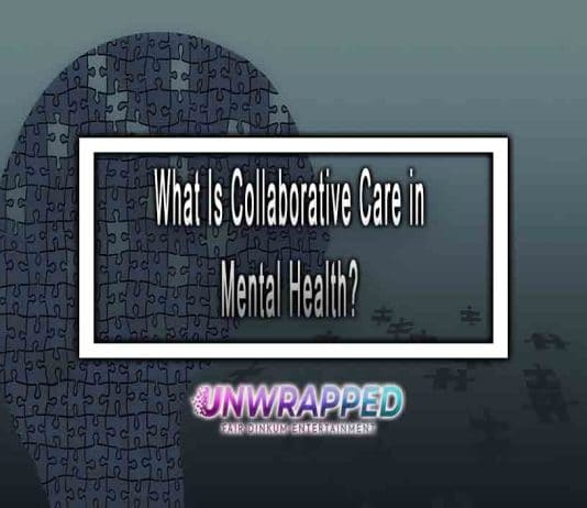 What Is Collaborative Care in Mental Health?